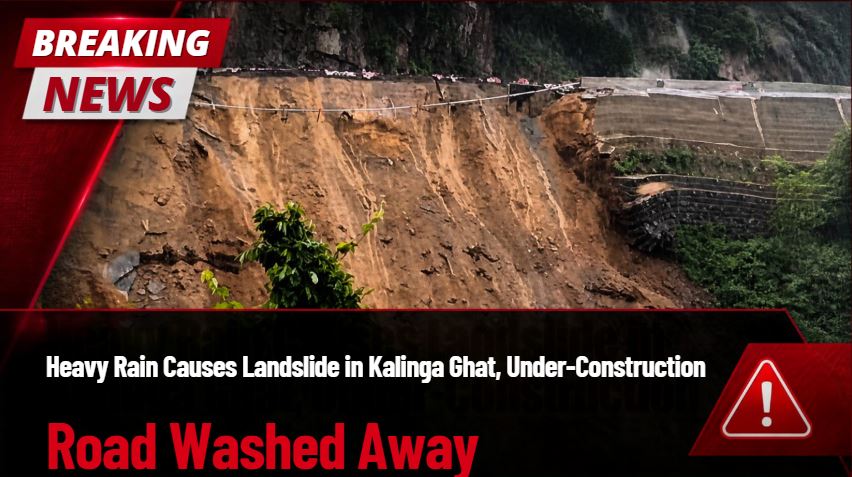 Heavy Rain Causes Landslide in Kalinga Ghat, Under-Construction Road Washed Away